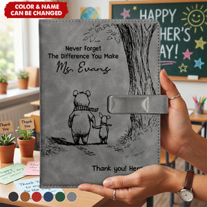 Never Forget The Difference You Make Thank You Teacher - Personalized Notebook