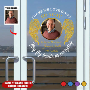 Those We Love Don’t Go Away They Fly Beside Us Every day - Personalized Decal