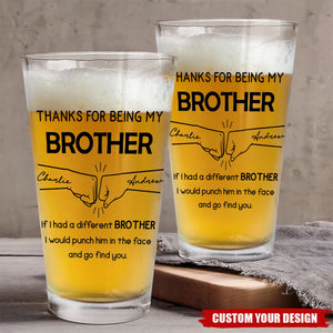 Thanks For Being My Brother Dad Cousin Sister Personalized Beer Glass