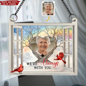 I'm Always With You Memorial Gift - Personalized Window Hanging Suncatcher Photo Ornament