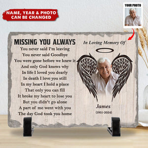 Custom Photo Missing You Always - Memorial Personalized Custom Rectangle Shaped Stone With Stand