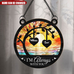 I'm Always With You Memorial Tree - Personalized Window Hanging Suncatcher Ornament