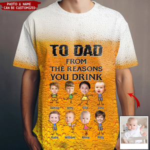 To Dad From The Reasons You Drink - Personalized 3D T-shirt