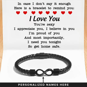 I Need You Tonight So Get Home Safe - Personalized Bracelet