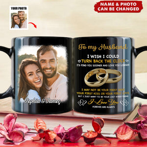 I Just Want To Be Your Last Everything - Upload Image, Gift For Couples - Personalized Black Mug