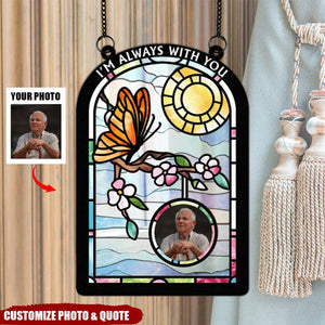 I'm Always With You - Personalized Photo Window Hanging Suncatcher Ornament