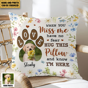 Personalized Pet Memorial When You Miss Me Have No Fear Pillow