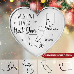 I Wish We Lived Closer - Personalized Heart Ornament, Gift For Best Friends, BFF, Sisters