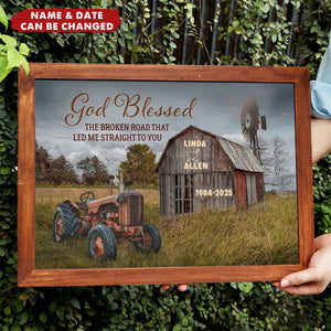 God Blessed The Broken Road That Led Me Straight To You – Personalized Farmhouse Wall Art Poster