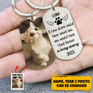 Pet Lovers - If Love Alone Could Have Saved You You Would Have Lived Forever - Personalized Keychain