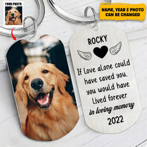 Pet Lovers - If Love Alone Could Have Saved You You Would Have Lived Forever - Personalized Keychain