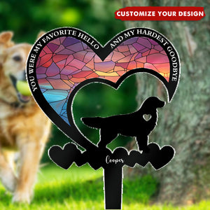 You Were My Favorite Hello & My Hardest Goodbye Dog Loss - Personalized Garden Stake
