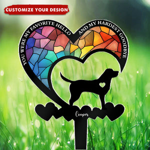 You Were My Favorite Hello & My Hardest Goodbye Dog Loss - Personalized Garden Stake