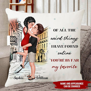 Couple Pillow - Of all the weird things i have found online you are by far my favorite - Personalized Pillow