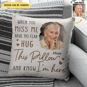 Custom Photo When You Miss Me - Loving, Memorial Gift For Family, Siblings, Friends - Personalized Pillow