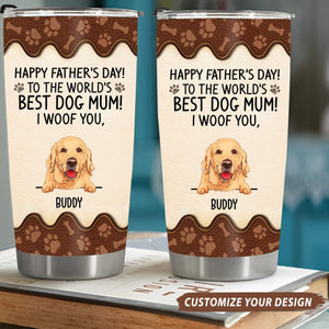 To The World Best Dog Mom, We Woof You, Personalized Tumbler Cup, Gifts For Dog Lovers
