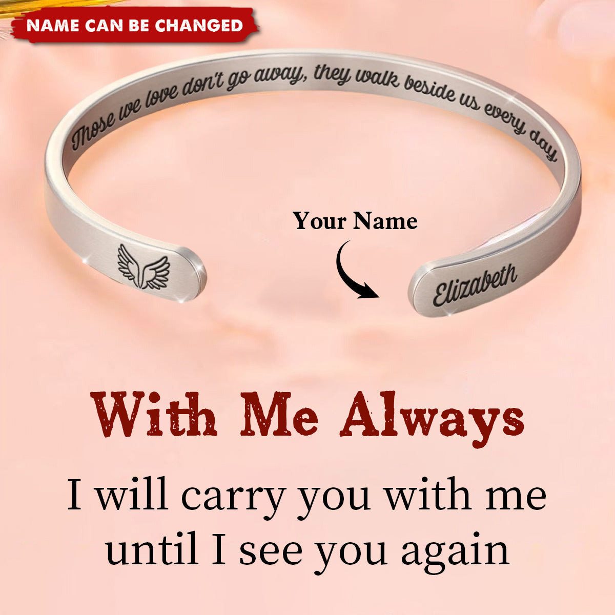 With Me Always - Memorial Personalized Custom Bangle Bracelet