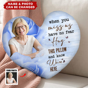 Memorial Gift - When You Miss Me Have No Fear Hug This Pillow - Personalized Photo Pillow