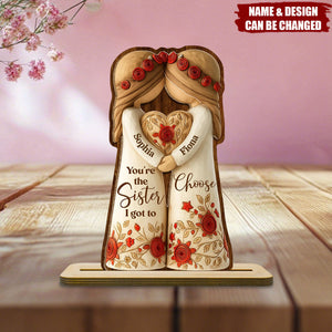 You're The Sister I Got To Choose With Roses And Heart, Custom Wood Plaque