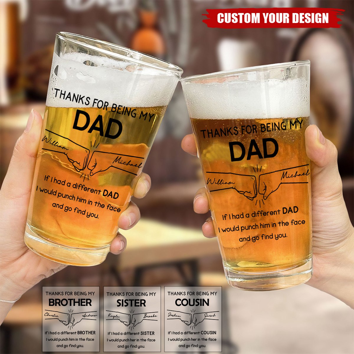 Thanks For Being My Brother Dad Cousin Sister Personalized Beer Glass