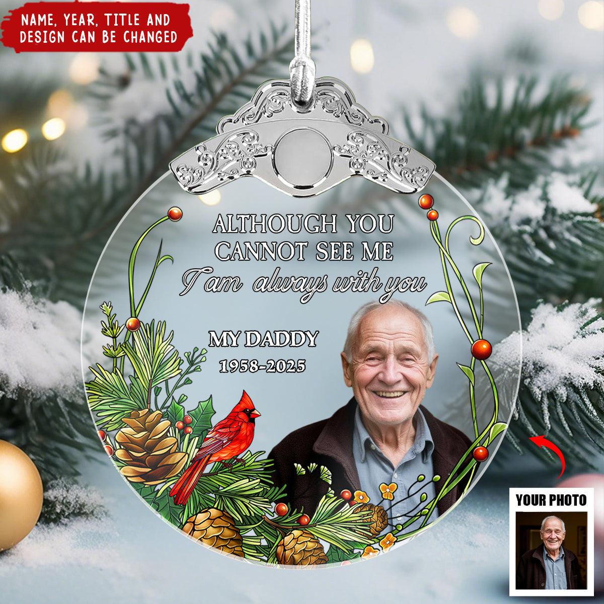 Although You Cannot See Me I'm Always With You - Personalized Glass Photo Ornament With Silver Cap