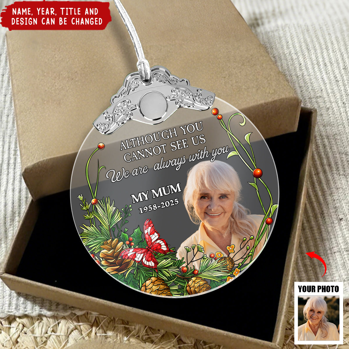 Although You Cannot See Me I'm Always With You - Personalized Glass Photo Ornament With Silver Cap