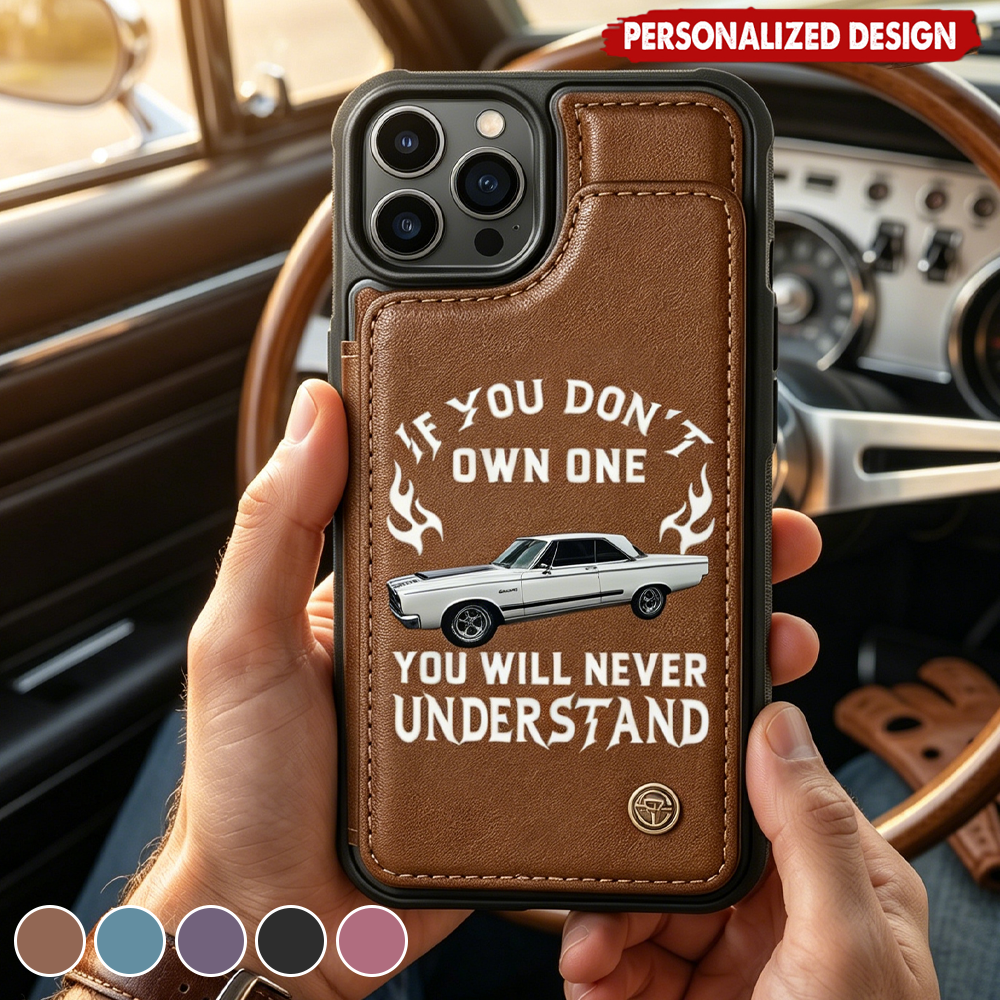 Custom Car Photo If You Don't Own One You Will Never Understand - Personalized Leather Flip Wallet Phone Case