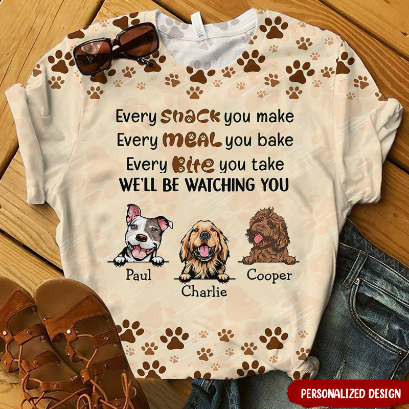 Every Snack You Make, We'll Be Watching You, Personalized 3D T-shirt, Gift For Dog Lovers