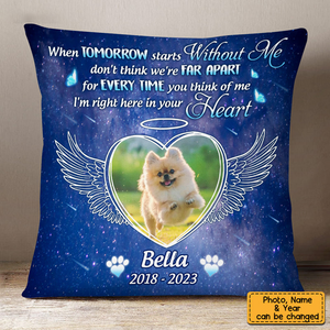 Photo Memorial Gift For Loss Of Pet When Tomorrow Starts Without Me Pillow