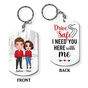 Couple Drive Safe I Need You Here With Me  Stainless Steel Keychain