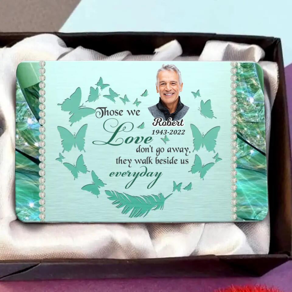 Custom Personalized Memorial Photo Wallet  Card - Memorial Gift Idea - Those We Love Don't Go Away, They Walk Beside Us Everyday
