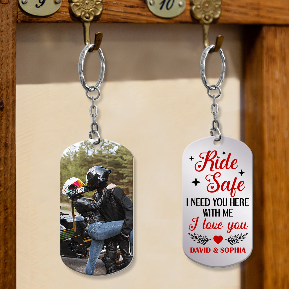 Ride Safe I Need You Here With Me I Love You-Custom Photo Stainless Steel Keychain- Couple Gift