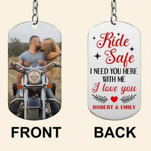 Ride Safe I Need You Here With Me I Love You-Custom Photo Stainless Steel Keychain- Couple Gift