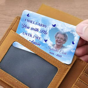 Memorial Custom Photo I'll Carry You With Me Until I See You Again Personalized Metal Wallet Card