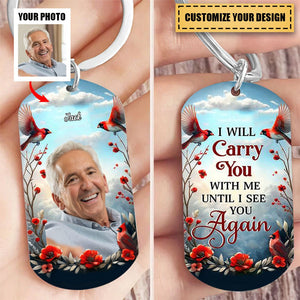 Custom Photo - I Will Carry You With Me Until I See You Again - Personalized Stainless Steel Keychain