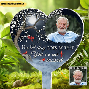 Not A Day Goes By That You Are Not Missed - Personalized Acrylic Photo Garden Stake