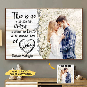 Custom Photo This Is Us A Little Bit Crazy Personalized Poster - Gift For Couple