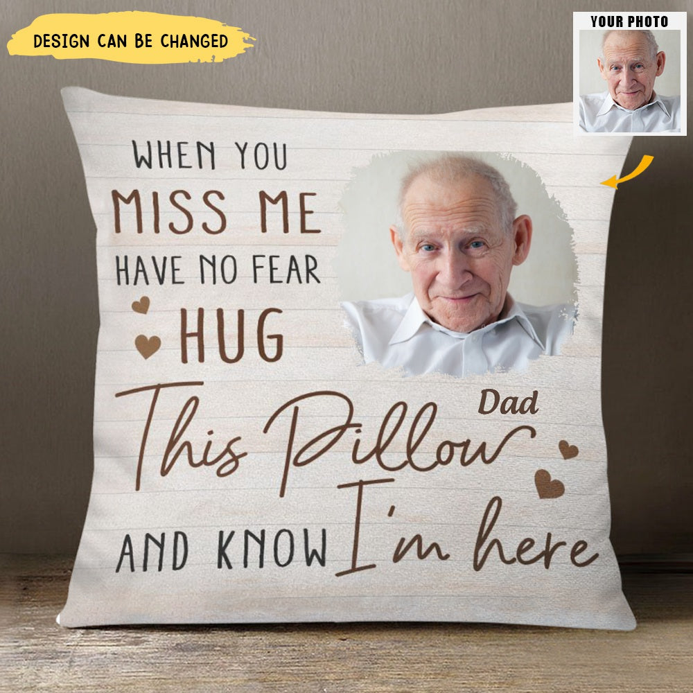 Custom Photo When You Miss Me - Loving, Memorial Gift For Family, Siblings, Friends - Personalized Pillow