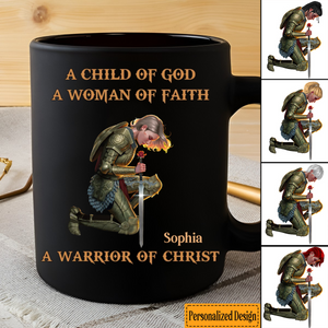 A Child of God A Woman of Faith A Warrior of Christ Personalized Mug