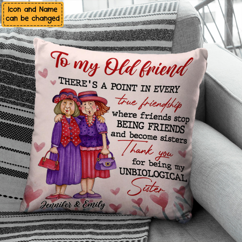 To My Old Friends Unbiological Sister Pillow