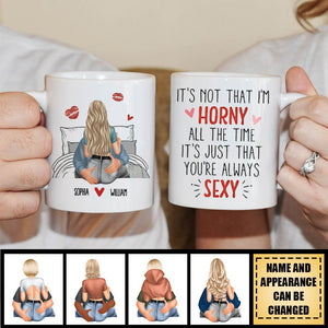 It's Not That I'm Horny All The Time - Personalized Mug - Valentine's Day Gifts For Her, Wife, Girlfriend