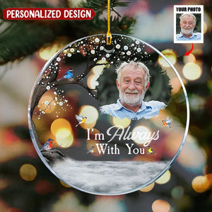 Memorial Gift I'm Always With You - Personalized Acrylic Photo Ornament