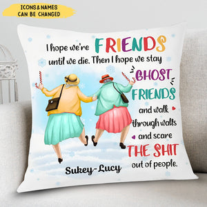 Gift For Friends I Hope We're Friends Pillow