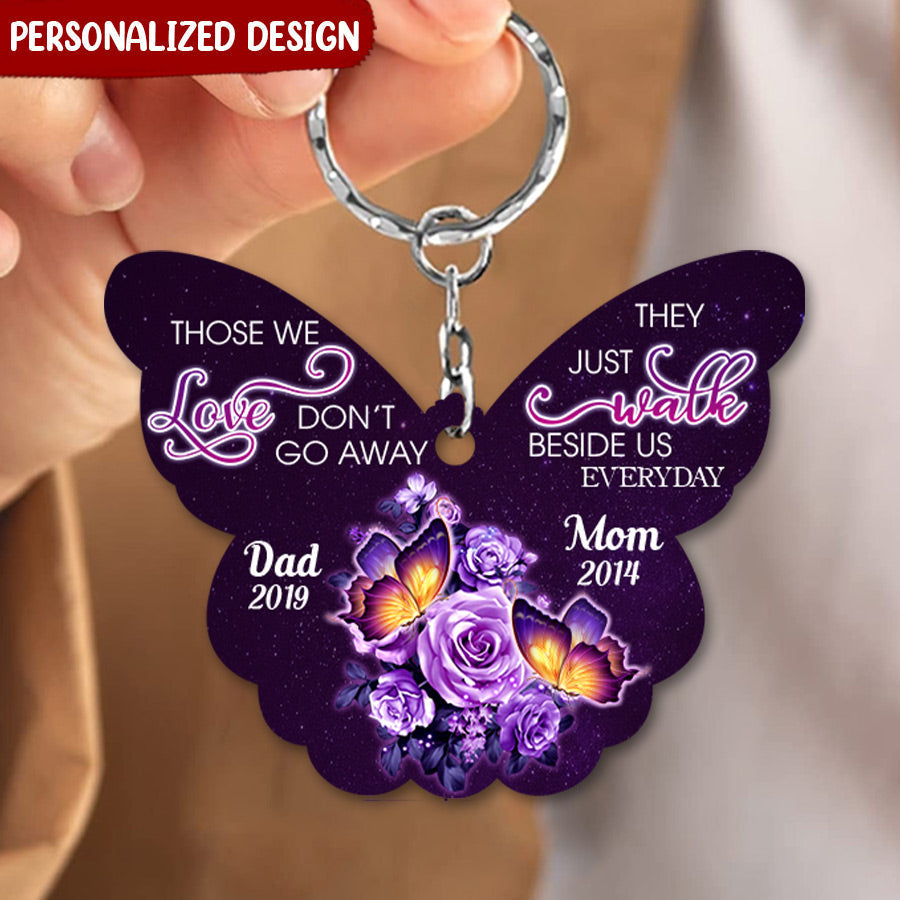 Memorial Butterfly Gift, Those We Love Don't Go Away They Just Walk Beside Us Everyday Personalized Acrylic Keychain LPL18JUN22NY1