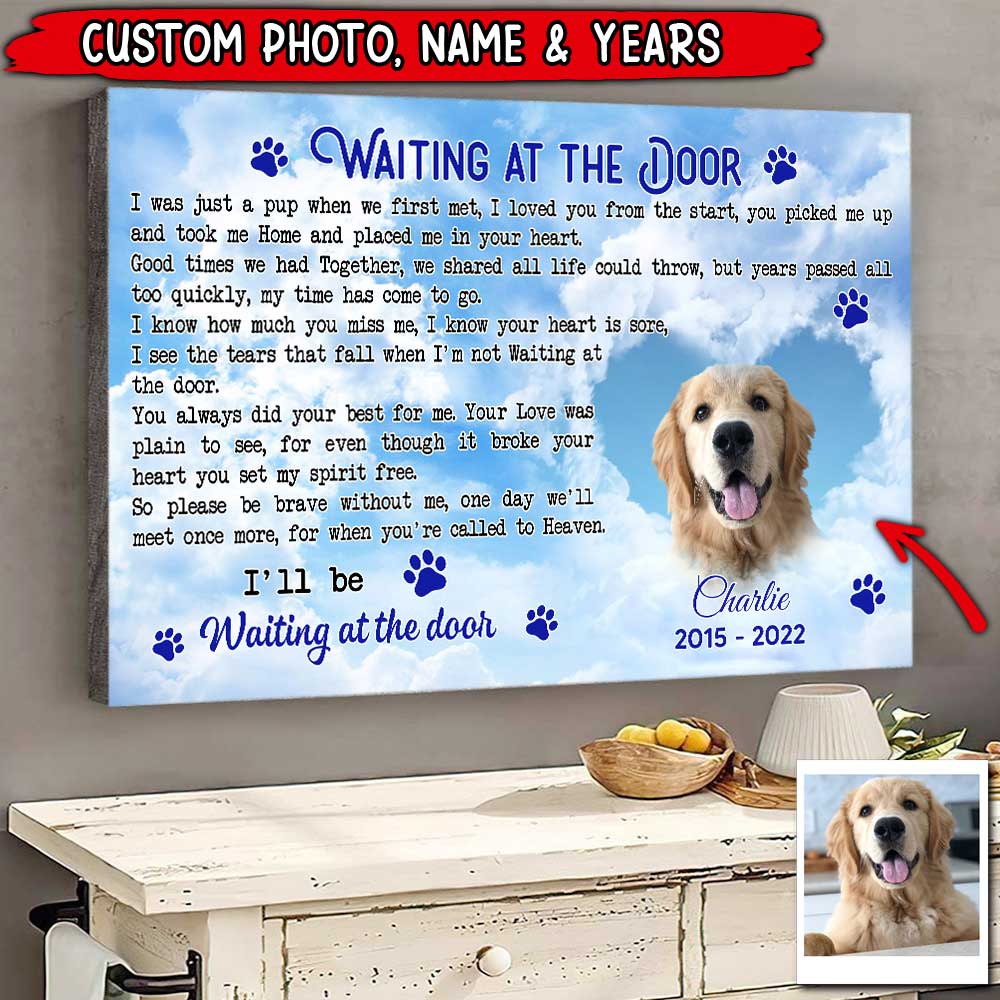 Memorial Upload Puppy Pet Dog Photo In Heaven, I'll Be Waiting At The Door Personalized Poster
