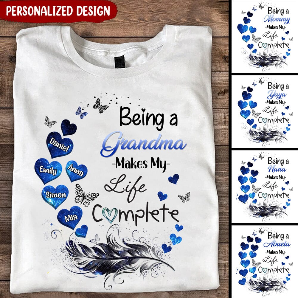Being A Grandma Mom Makes My Life Complete, Mother's Day Gift For Nana Mama Personalized T-shirt