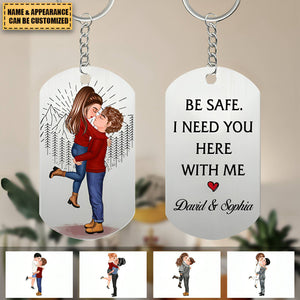 Be Safe. I Need You Here With Me - Personalized Keychain